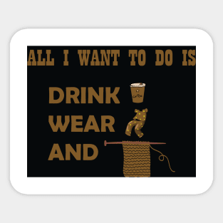 Funny All I want to do is drink coffee, wear pajamas and crochet T-Shirt Sticker